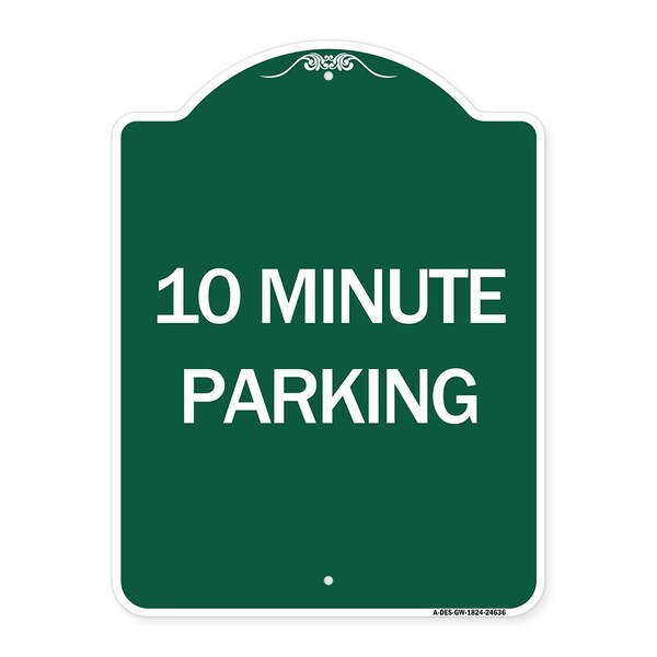 Designer Series Sign-10 Minute Parking, Green & White Aluminum Sign, 18" x 24", GW-1824-24636